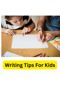 Writing Tips For Kids