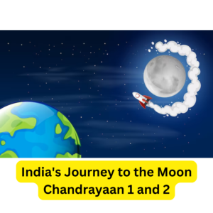 India's Journey to the Moon Chandrayaan 1 and 2