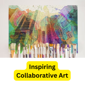 Inspiring Collaborative Art